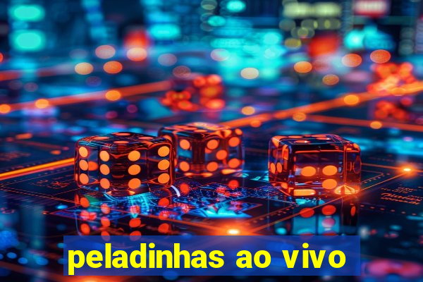 peladinhas ao vivo